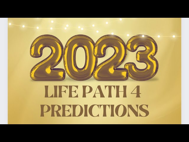 2023 LIFE PATH 4 YEARLY PREDICTION