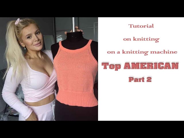 Top AMERICAN || part 2|| Knitting machine