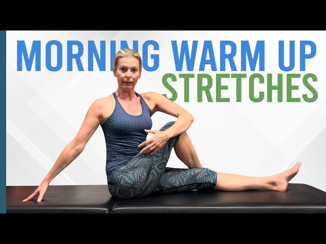 Best Warm Up Stretches to Combat Stiffness in the Morning