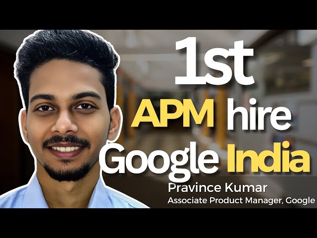 Discover the Journey of Google's First APM Hire in India!