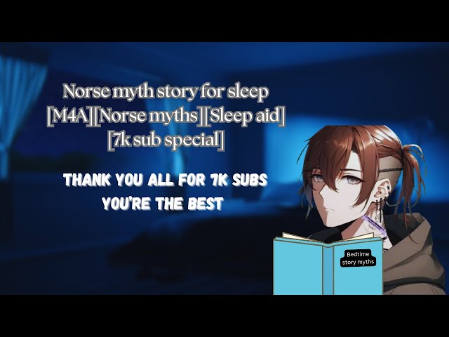 7k special Story telling [Norse myths][7k special][Sleep aid?]