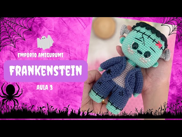 FRANKENSTEIN - AULA 3 TUTORIAL AMIGURUMI CROCHÊ (Empório Amigurumi)