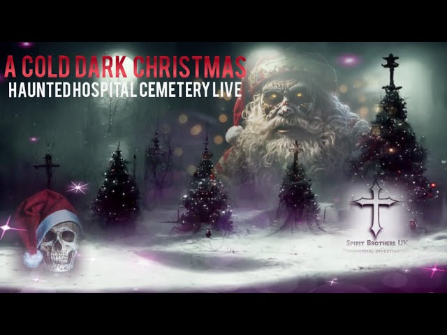 Haunted Hospital Cemetery Live Xmas Special