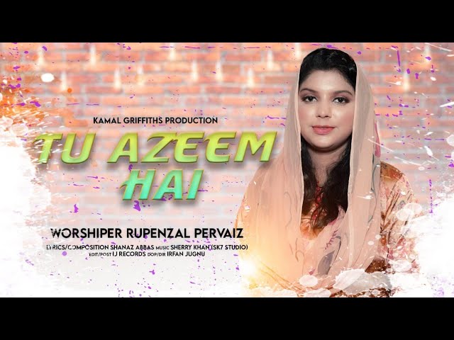 Tu Azeem Hai | New Masihi Geet | Rupenzal Pervaiz | Kamal Griffiths Productions