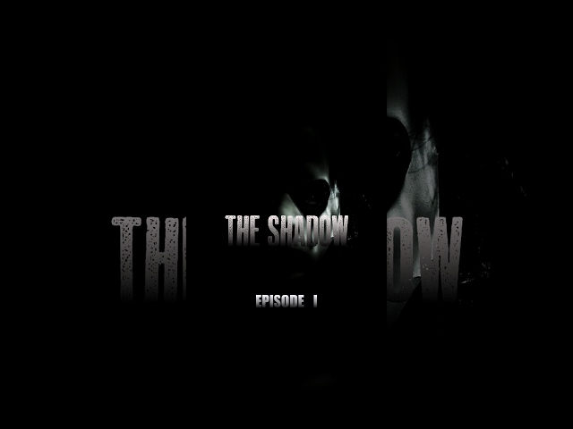 The Shadow: Episode I | Short Film