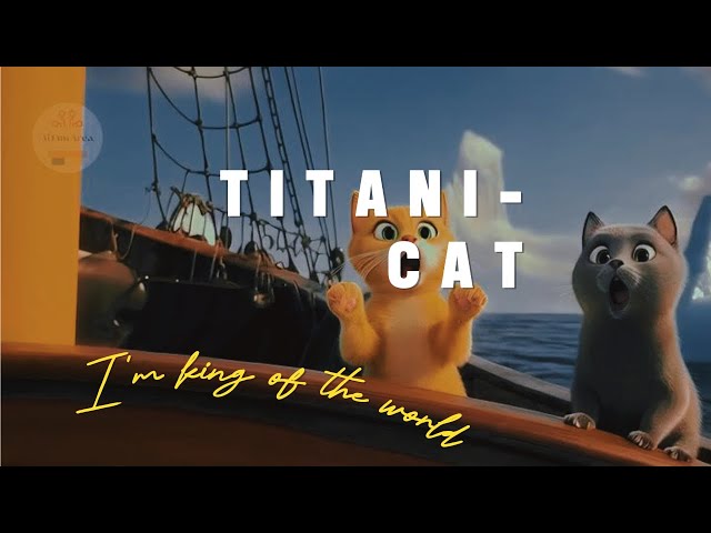 Titanicat: I'm the King of the World!