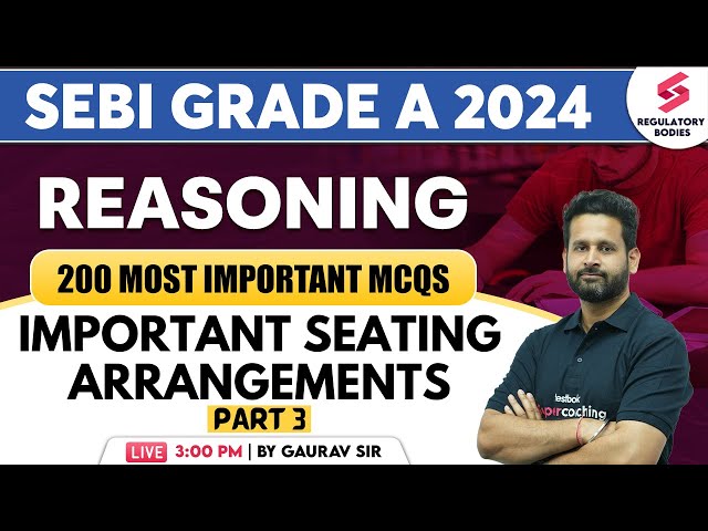 Reasoning SEBI Grade A | NABARD | RBI Grade B Reasoning | Seating Arrangements | S 03 | Gaurav Singh