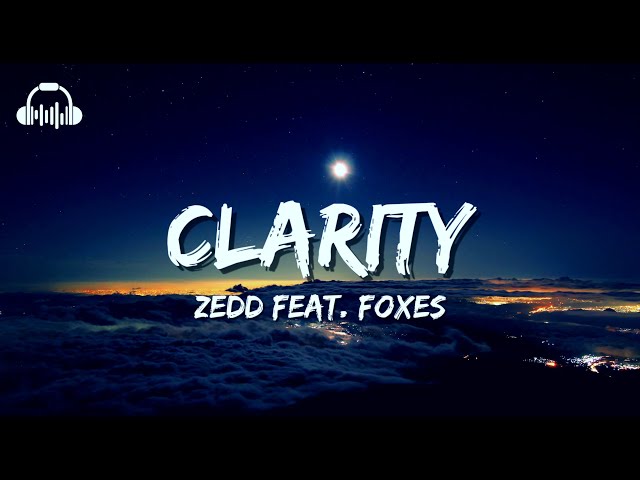 Zedd Feat. Foxes - Clarity │ Lyrics 🎵