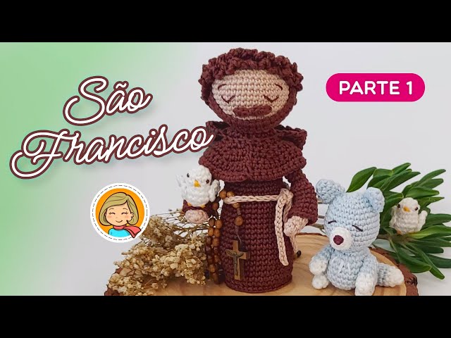 São Francisco - Parte 1/3 - Amigurumi Passo a Passo