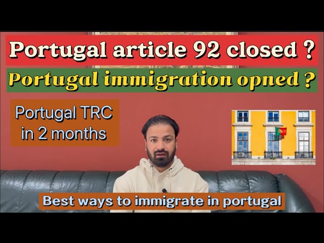 Portugal immigration new updates / Portugal trc in 2 months / Portugal article 92