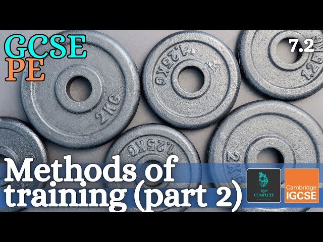 GCSE PE - METHODS OF TRAINING (HIIT, Circuit-training, Altitude-training) - (Training 7.2)