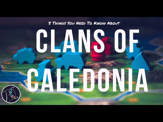 5 Things You Need To Know About Clans of Caledonia - Board Game Review