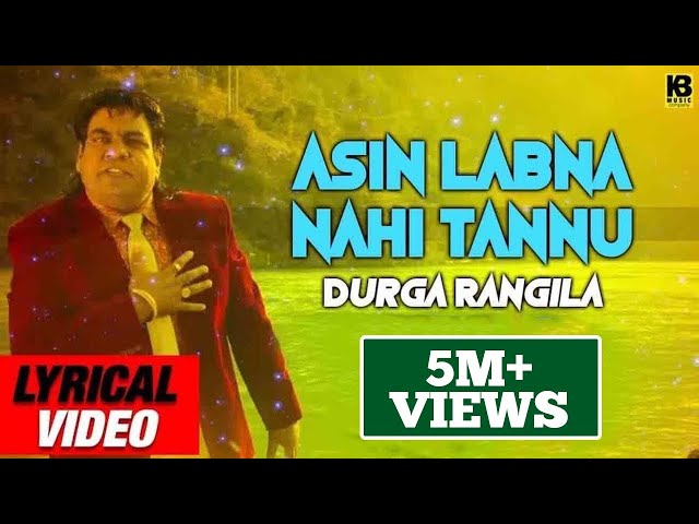 Asin Labna Nahi Tainu (Lyrical Video) || Durga Rangila || Latest Song 2018 || K B Music Company