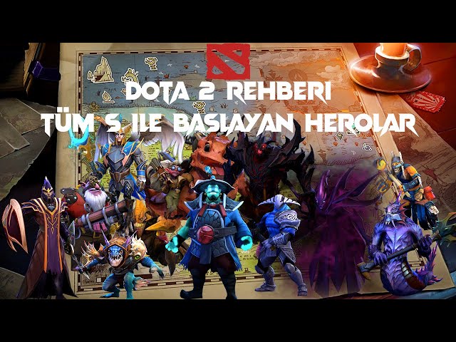 Dota 2 Rehberi --- Dota 2 Kahraman Rehberi S ile başlayan Herolar