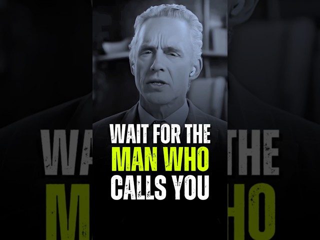 WAIT FOR THE MAN WHO CALLS YOU. Jordan Peterson Motivation #inspire #motivation #quotes