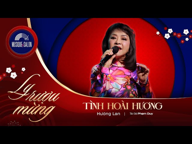 TÌNH HOÀI HƯƠNG | Phạm Duy | Hương Lan | live concert LY RƯỢU MỪNG - nhạc xuân 2025 Musique de Salon