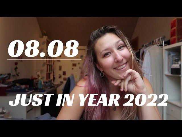 08.08 Just in year 2022 // JU.STINE.E