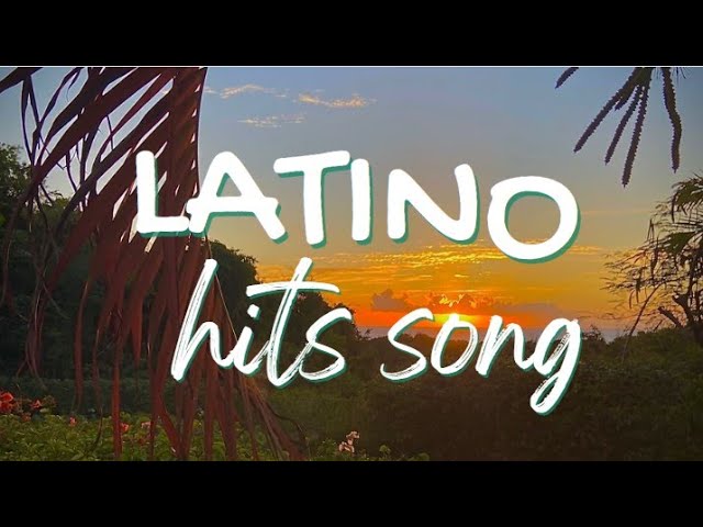 LATINO HITS SONG 🎤