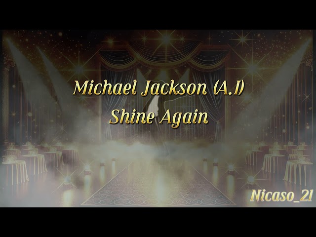 Michael Jackson (A.I) - Shine Again