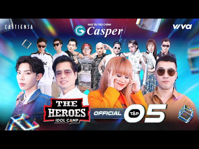 THE HEROES FULL Tập 5 | Huỳnh James, Pjnboys khiến cả trường quay náo loạn, OnlyC khen hết nấc