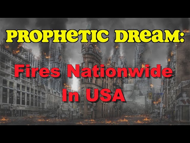 Prophetic Dream - Fires Nationwide in USA America Pray #prophecy #prophetic #bible #christian #dream