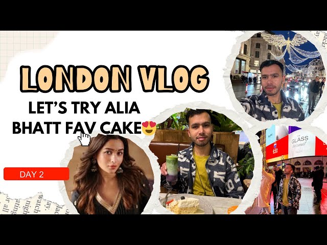 Exploring London||Alia Bhatt 😜 favorite 🍰 cake ||picadilly circus