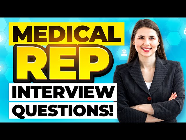 MEDICAL SALES REPRESENTATIVE Interview Questions & Answers! (How to PASS a Medical Rep Interview!)