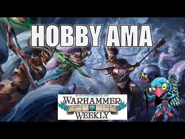 Hobby AMA - Warhammer Weekly 01222025