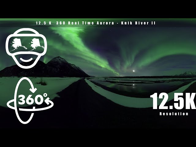 12K 360 VR Real time Aurora along Alaska's Knik River