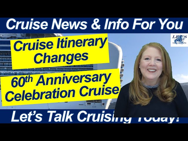 CRUISE NEWS! Diamond Anniversary Celebration Cruise! App Glitches! Cruise Itinerary Changes!