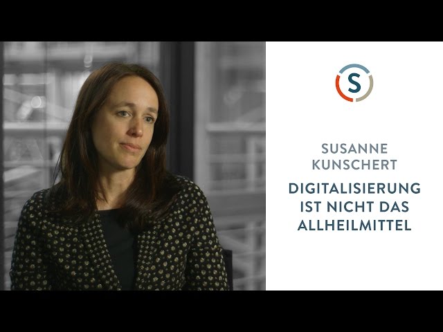 Susanne Kunschert: Digitalisierung ist nicht das Allheilmittel