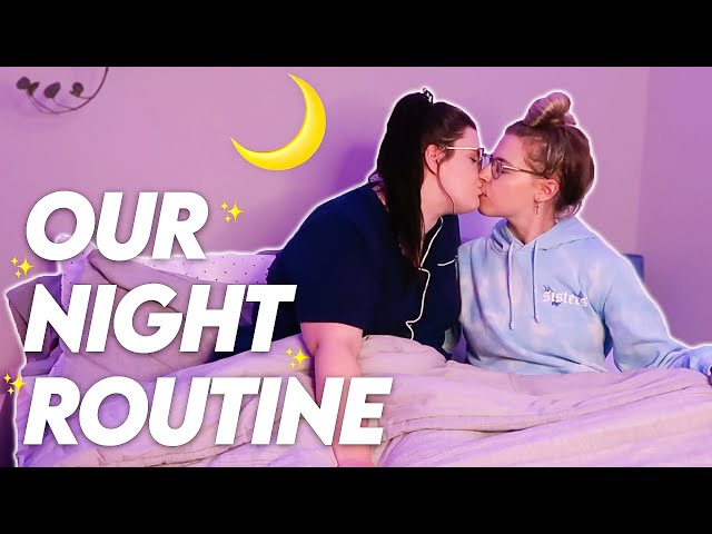 OUR NIGHT ROUTINE (LESBIAN COUPLE)