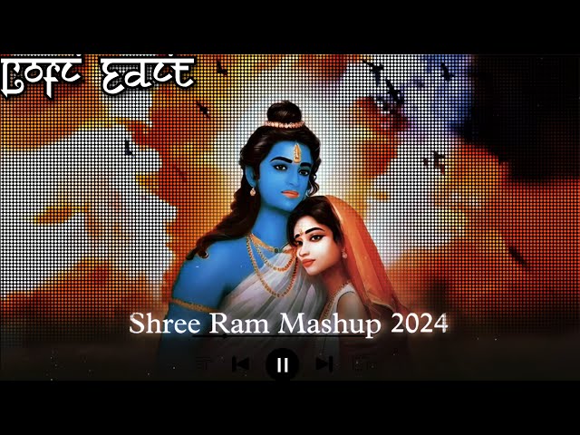 Shree Ram Mashup 2024/ Chill / Relax|BY LOFI EDIT