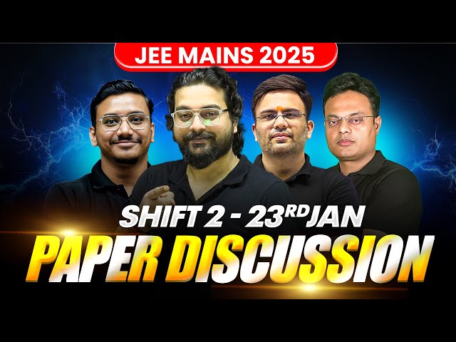 JEE Main 2025 (First Attempt) LIVE Paper Discussion 🔥 | Shift 2 - 23rd Jan'2025 ⚡