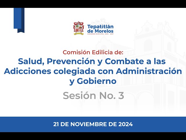 2024 11 21 Salud, Prevención y Combate a las Adicciones colegiada con Administración y Gobierno #3