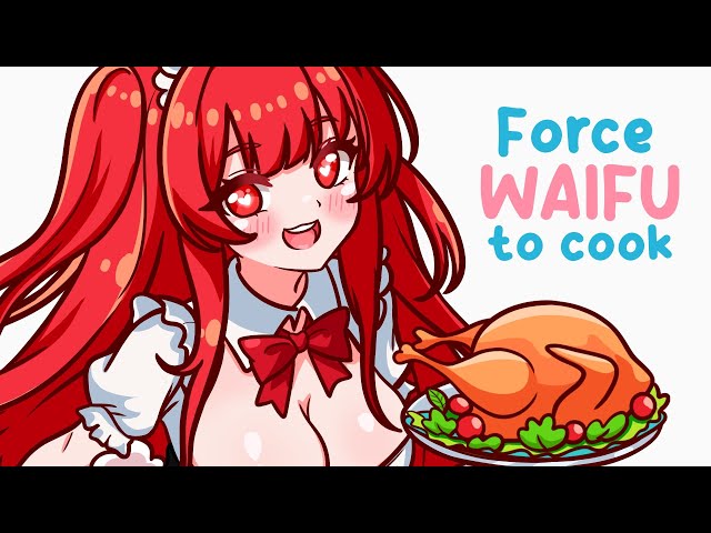 How to force your Waifu to cook