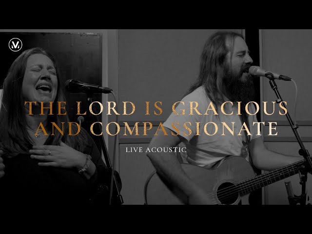 The Lord Is Gracious And Compassionate - Vineyard Worship [Live Acoustic Video]