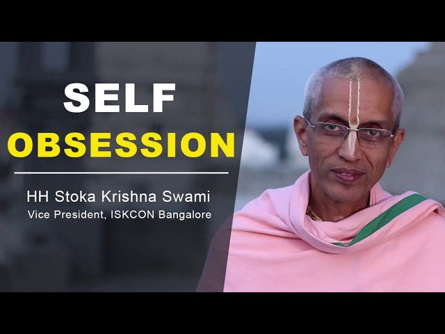 Self Obsession | HH Stoka Krishna Swami