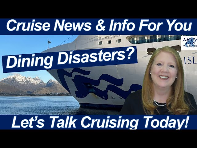 CRUISE NEWS! Dining Disasters Onboard Cruise Ships! What To Do To Improve Your Dining Experience!