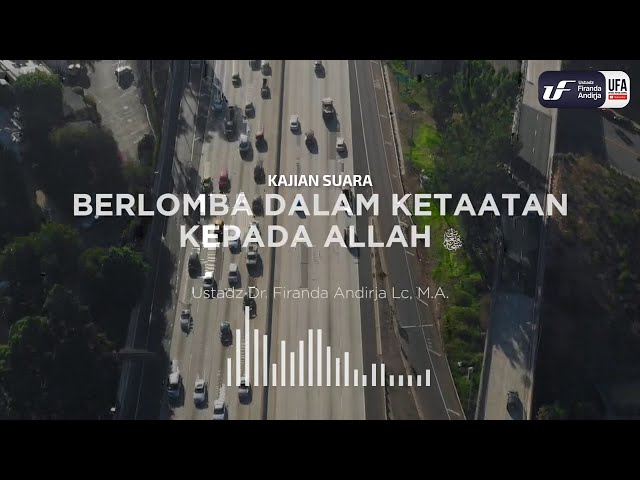 Berlomba Dalam Ketaatan Kepada Allah - Ustadz Dr. Firanda Andirja M.A.