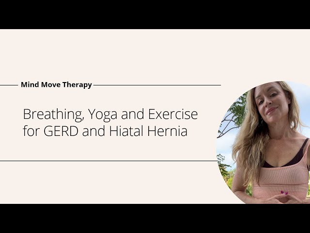 GERD and Hiatal Hernia - breathing, yoga, exercise