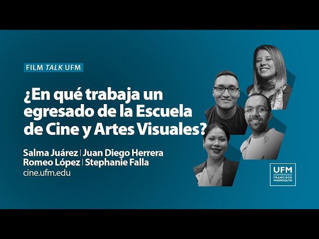 Film talk UFM | ¿En qué trabaja un egresado de la Escuela de Cine y Artes Visuales?