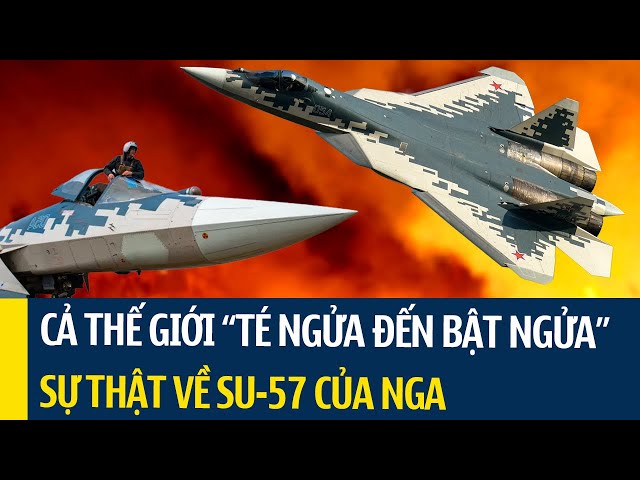 CẢ THẾ GIỚI "BẬT NGỬA" KHI ĐƯỢC NHÌN CẬN CẢNH SU-57 "TÀNG HÌNH" CỦA NGA