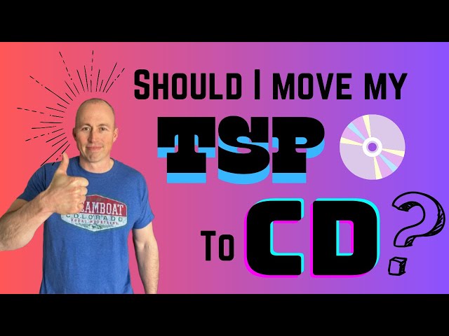 Should I Move My TSP to a CD?