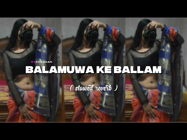 BALAMUWA KE BALLAM - (SLOWED+REVERB) | BHOJPURI SONGS | CHANDAN VIBXZ