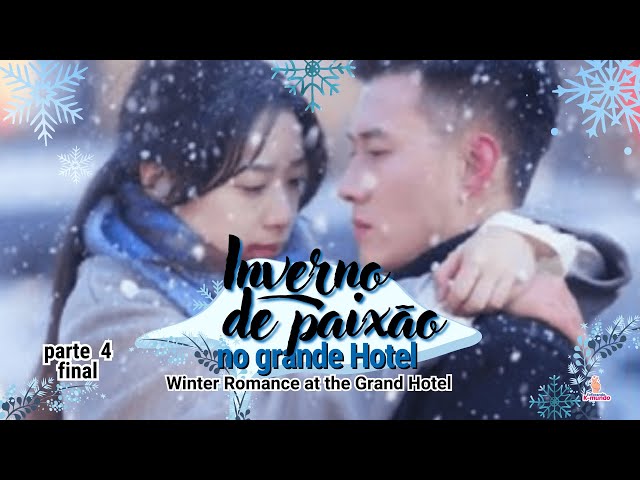 EP 4 (FINAL) - Inverno de Paixão no Grande Hotel - Winter Romance at the Grand Hotel