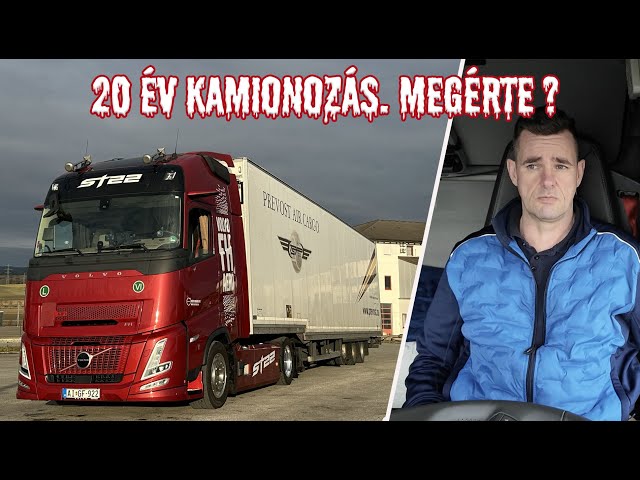 A kamionos 1 napja - 20 év kamionozás. Megérte ???