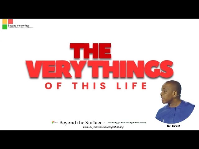 The Very Things of this Life - Dr Fred - Mentorship - 21st January 2025