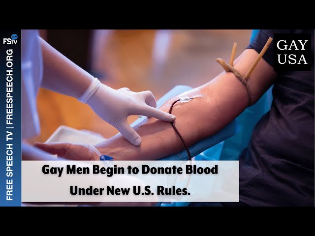 Gay USA 12/27/2023 | Gay Men Begin to Donate Blood Under New U.S. Rules.