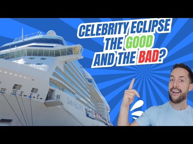 I Sailed on the Celebrity Eclipse and Here's the Good and the Bad!